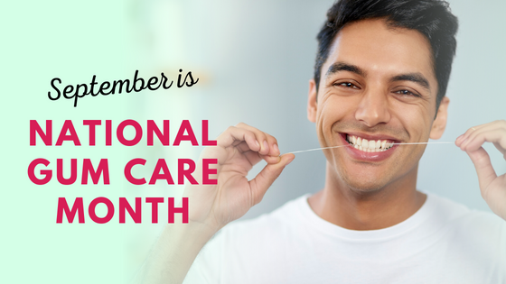 : Text that says September is National Gum Care Month with photo of man flossing